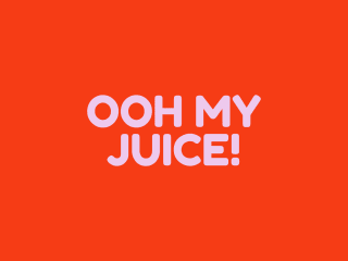 Ooh My Juice!