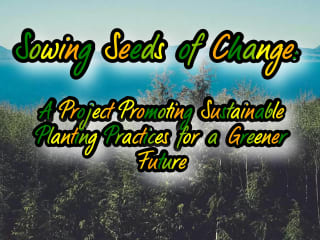 Sowing Seeds of Change: A Project Promoting Sustainable Planting