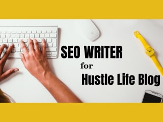 SEO Writer for Hustle Life Blog