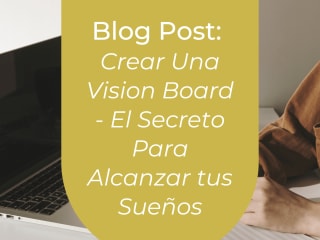 Blog post: Vision board - el secreto para alcanzar tus sueños