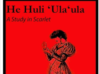 He Huli ʻUlaʻula - A Study in Scarlet