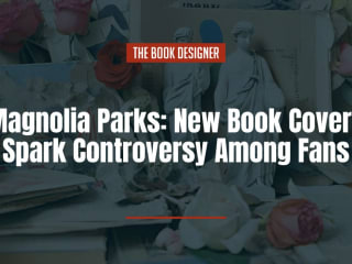 Magnolia Parks: New Book Covers Spark Controversy Among Fans