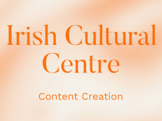 Content Creation - Irish Cultural Centre
