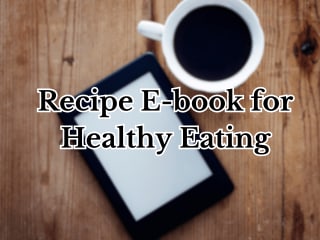Recipe E-book for Healthy Eating Tips