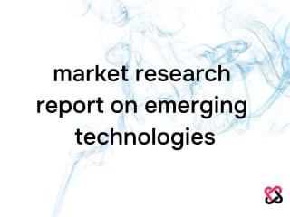 Market Research Report on Emerging Technologies