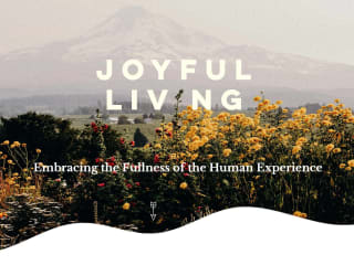 Joyful Living | The Pursuit of Joyfulness