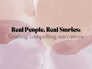 Real People, Real Stories: Crafting Compelling Narratives