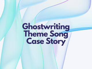 Ghostwriting A Theme Song Case Story