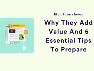 Blog Interviews: Why They Add Value And 5 Essential Tips To Max…