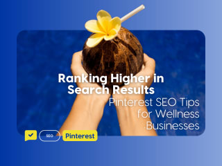 Pinterest SEO Tips for Wellness Businesses: Ranking ⬆️in Search