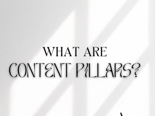 What are content pillars?