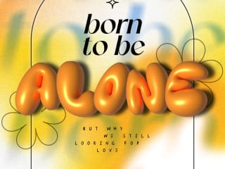 Born to be Alone