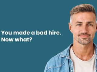 You made a bad hire. Now what?