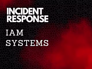 Optimized Incident Response and IAM Systems