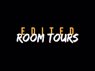 EDITED ROOM TOURS