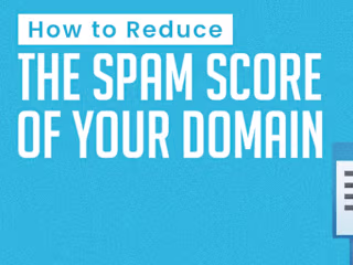 How to Reduce the Spam Score of Your Domain?