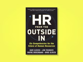 HR from the Outside In: Six Competencies for the Future of Human