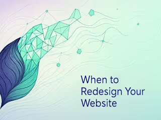 When to Redesign Your Website: 7 Signs It's Time for a Refresh