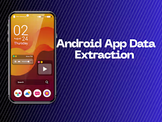 Android App Data Extraction and Processing