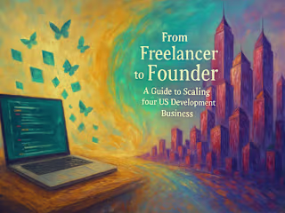 From Freelancer to Founder: A Guide to Scaling Your iOS Development Business