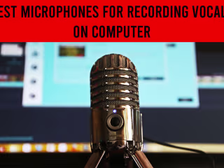 Best Microphones for Recording Vocals on Computer