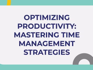 Optimizing Productivity: Mastering Time Management Strategies b…