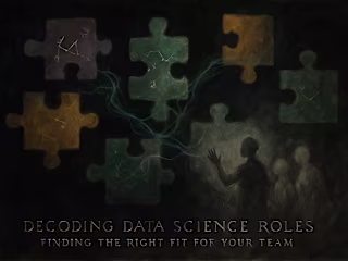 Decoding Data Science Roles: Finding the Right Fit for Your Team