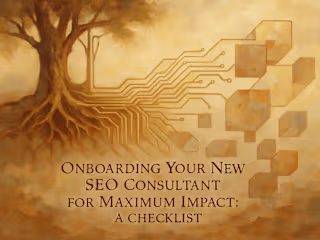 Onboarding Your New SEO Consultant for Maximum Impact: A Checklist