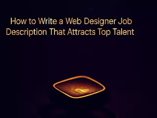 How to Write a Web Designer Job Description That Attracts Top Talent