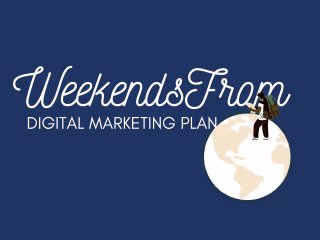 🌎 WeekendsFrom Digital Marketing Plan