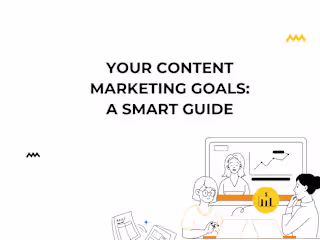 Defining Your Content Marketing Goals: A SMART Guide