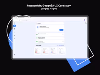 Passwords by Google - UX Case Study