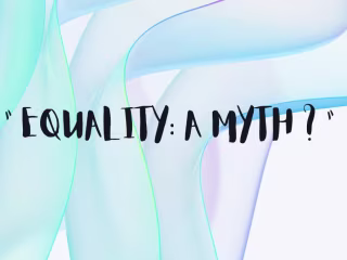 Equality: A myth ? 