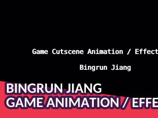 Bingrun Jiang Cutscene Animation / Effect Reel 2022