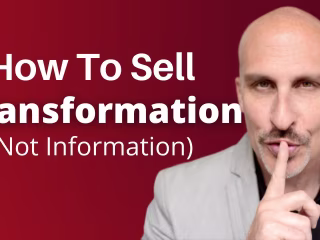 Sell Transformation (Not Information). 