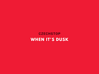 CZECHSTOP - When It's Dusk