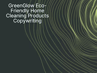 GreenGlow Eco-Friendly Home Cleaning Products Copywriting