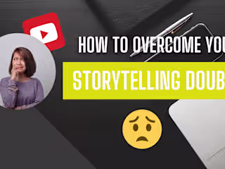 How to overcome your storytelling doubts