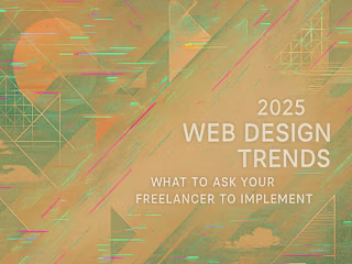 2025 Web Design Trends: What to Ask Your Freelancer to Implement