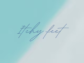 Itchy feet