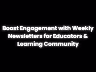 Educational Newsletters | Boost Engagement & Build Relationships