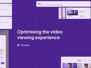 Optimising the video viewing experience on Airtribe - Design Ca…