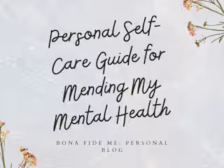 Personal Self-Care Guide for Mending My Mental Health.
