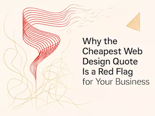 Why the Cheapest Web Design Quote Is a Red Flag for Your Business