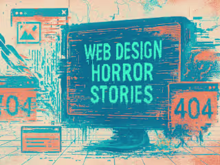 Web Design Horror Stories: Nightmares to Learn From
