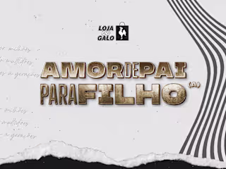 Marketing Campaign | Amor de Pai para Filho - Loja do Galo