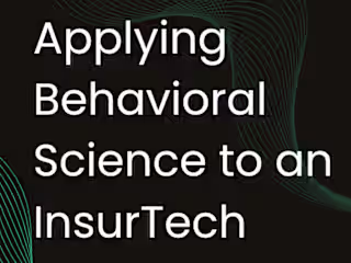Applying Behavioural Science to an InsurTech 