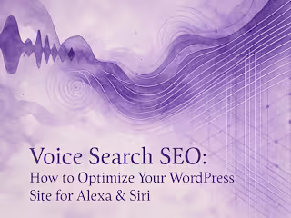 Voice Search SEO: How to Optimize Your WordPress Site for Alexa & Siri