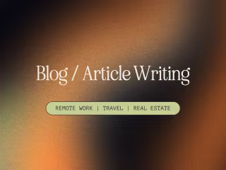 Blog Writing | Remote Work, Travel, Real Estate