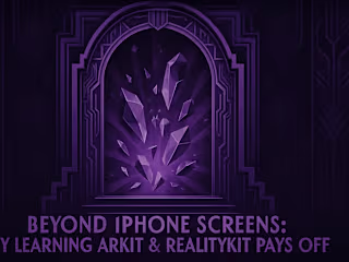 Beyond iPhone Screens: Why Learning ARKit & RealityKit Pays Off